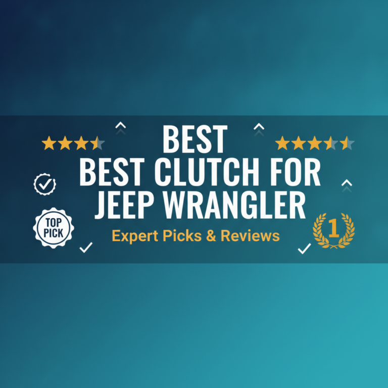 5 Best Clutch For Jeep Wrangler: Expert Reviewed 2026