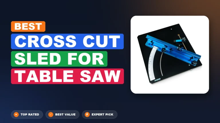 5 Best Cross Cut Sled For Table Saw: Top Rated 2026