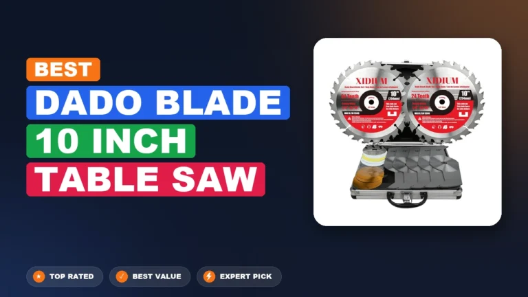 10 Best Dado Blade 10 Inch Table Saw: Top Rated 2026