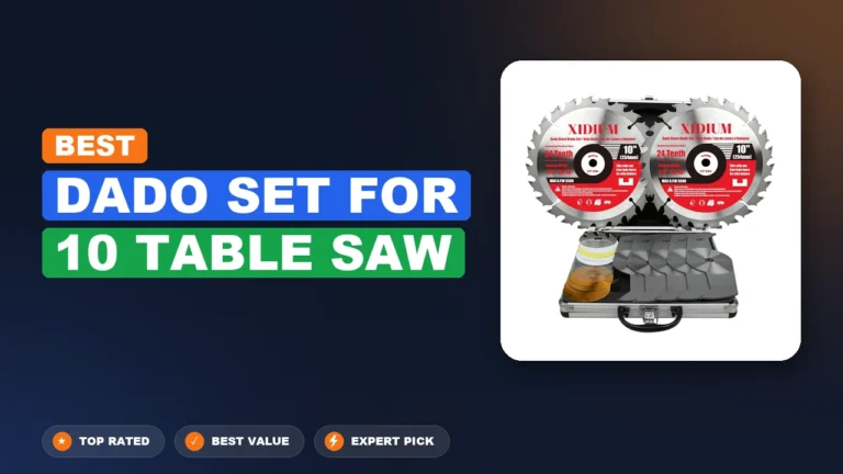 5 Best Dado Set For 10 Table Saw: Quality Picks 2026