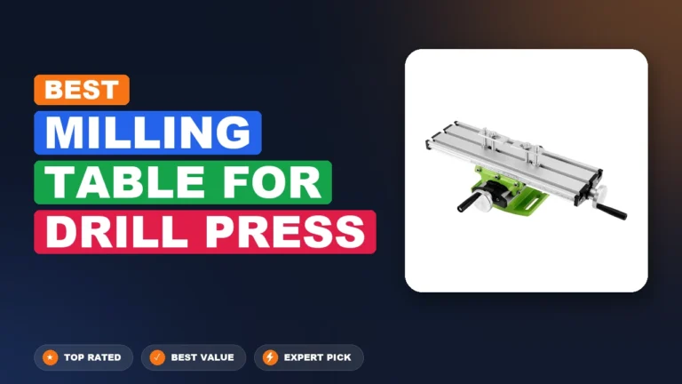 6 Best Milling Table For Drill Press: Expert Reviewed 2026