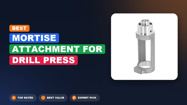 3 Best Mortise Attachment For Drill Press: Expert-Tested 2026