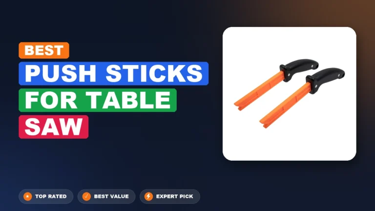 7 Best Push Sticks For Table Saw: Top Rated 2026