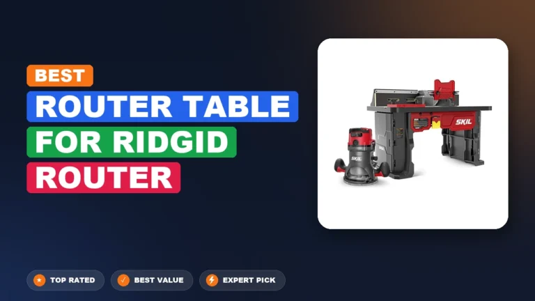 5 Best Router Table For Ridgid Router: Top Rated 2026
