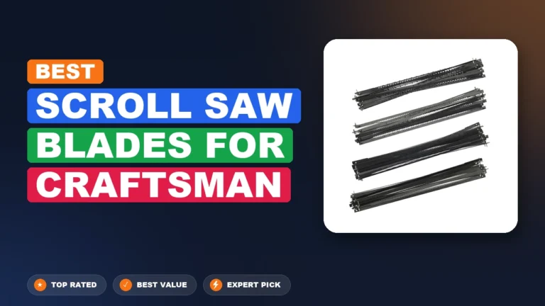 5 Best Scroll Saw Blades For Craftsman: Top Rated 2026