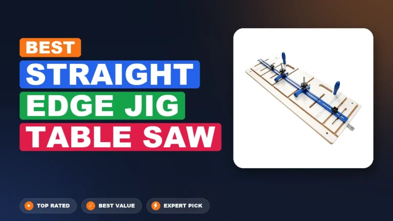 5 Best Straight Edge Jig Table Saw: Expert-Tested 2026