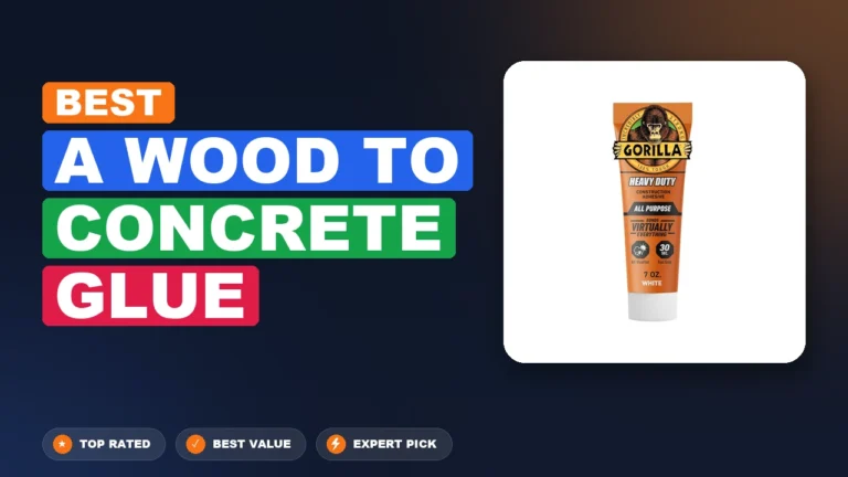 5 Best A Wood To Concrete Glue 2026 – Expert Picks & Ranked