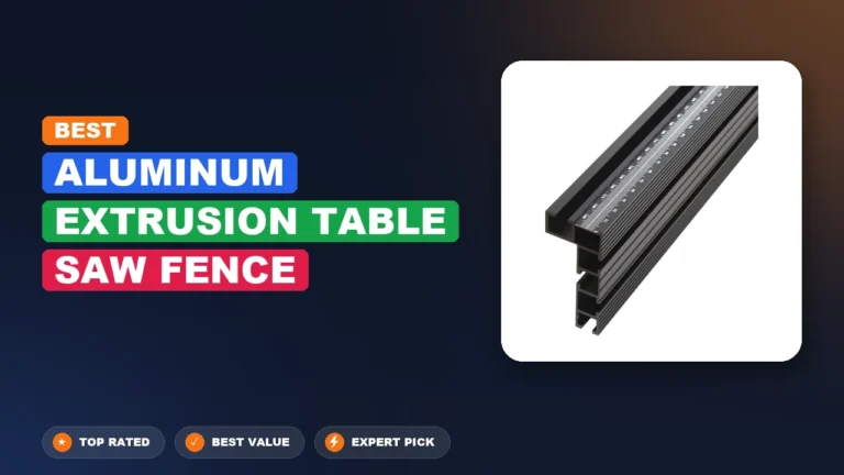 5 Best Aluminum Extrusion Table Saw Fence: Expert-Tested 2026