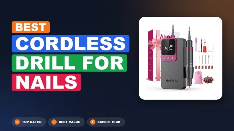 7 Best Cordless Drill For Nails 2026 – Expert Reviewed & Ranked
