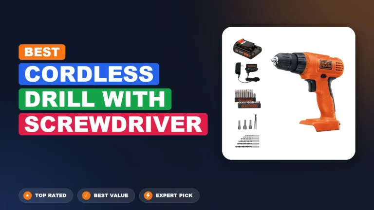 7 Best Cordless Drill With Screwdriver 2026 – Expert Picks & Ranked