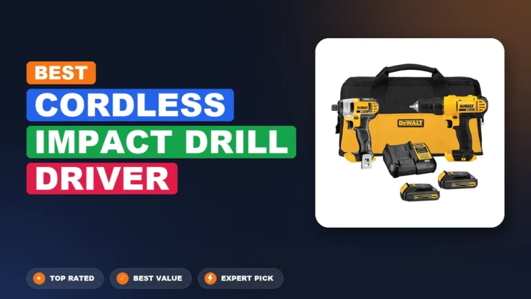 7 Best Cordless Impact Drill Driver 2026 – Expert Tested & Ranked