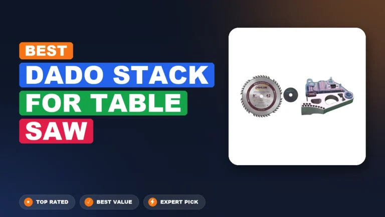 3 Best Dado Stack For Table Saw: Expert Picks 2026