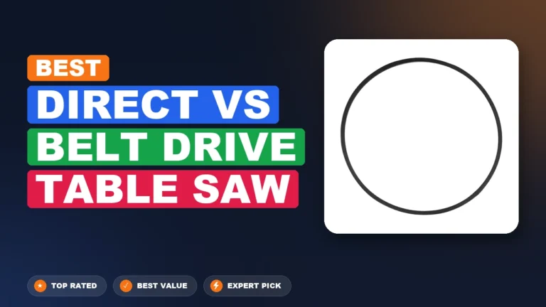 7 Best Direct Vs Belt Drive Table Saw: Expert Picks 2026