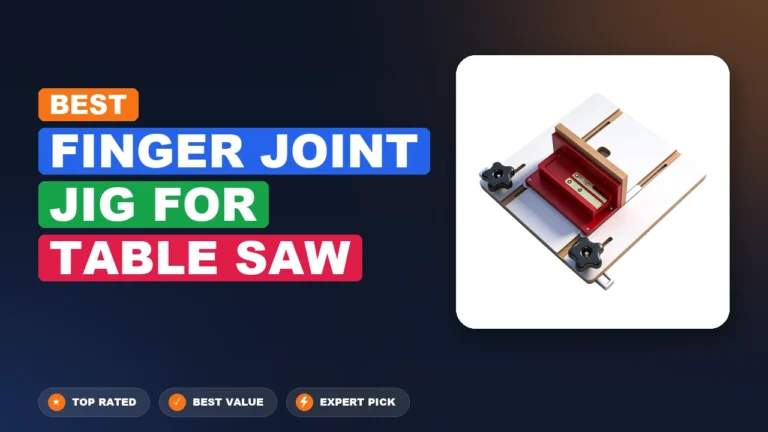 7 Best Finger Joint Jig For Table Saw: Expert Reviewed 2026