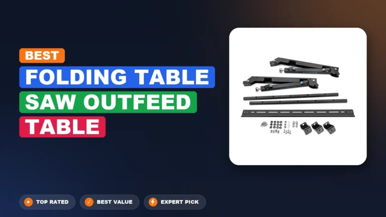 7 Best Folding Table Saw Outfeed Table: Top Rated 2026