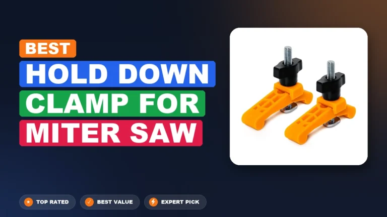 10 Best Hold Down Clamp For Miter Saw: Expert Picks 2026