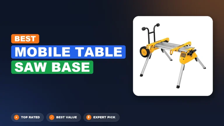 7 Best Mobile Table Saw Base 2026 – Tested, Rated & Ranked