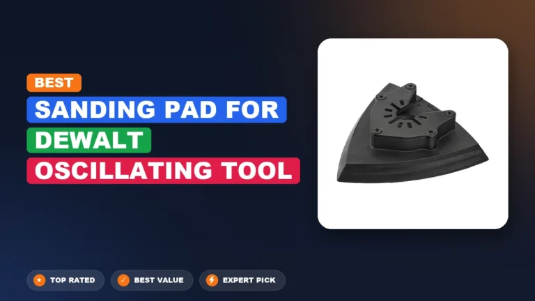 5 Best Sanding Pad For Dewalt Oscillating Tool: Expert Picks 2026