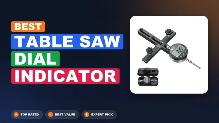 2 Best Table Saw Dial Indicator 2026 – Real Testing & Top Picks