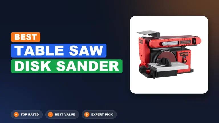7 Best Table Saw Disk Sander 2026 – Real Testing & Top Picks