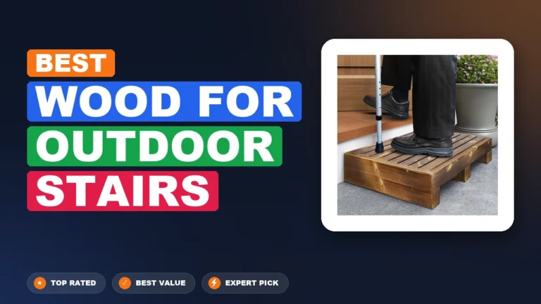 10 Best Wood For Outdoor Stairs 2026 – Expert Tested & Ranked
