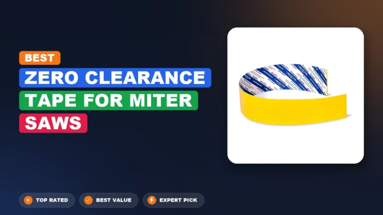 7 Best Zero Clearance Tape For Miter Saws: Quality Picks 2026
